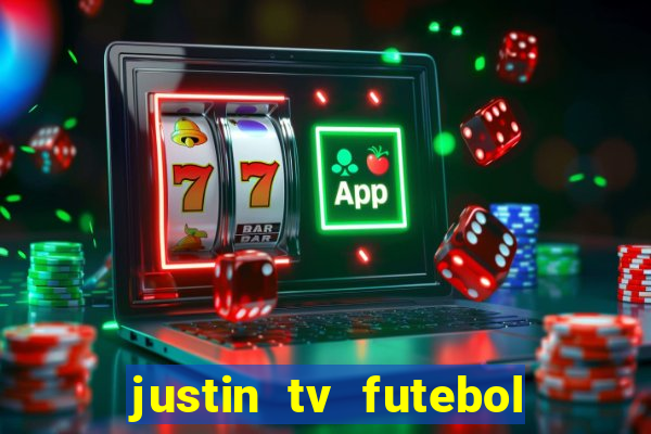 justin tv futebol ao vivo